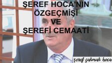 Şeref Hoca'mızın Öz Geçmişi Ve Şerefi Cemaati...