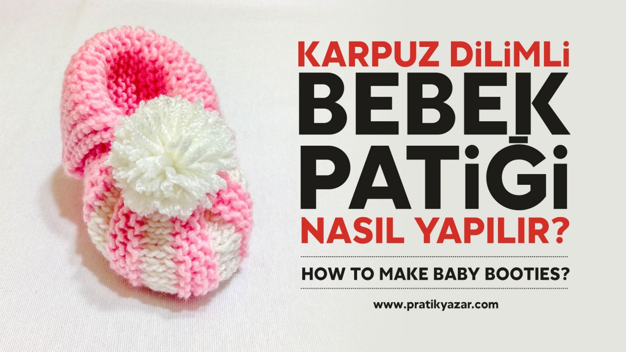 Karpuz Dilimli Bebek Patiği Modeli Anlatımı Karpuz Dilimli Bebek Patiği Modeli Anlatımı