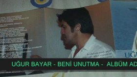 Uğur Bayar - Beni Unutma Uğur Bayar - Beni Unutma