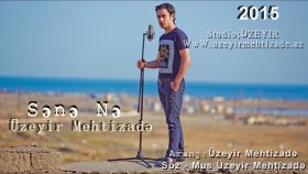 Üzeyir Mehdizade - Sana Ne Üzeyir Mehdizade - Sana Ne