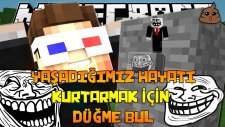 Minecraft'ta YAŞADIĞIMIZ HAYATI KURTARMAK İÇİN DÜĞME BUL! (AŞIRI TROLL)