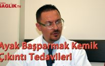 Op. Dr. Altuğ Tanrıöver - Ayak Başparmakta Kemik Çıkıntı Tedavileri