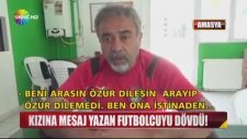 Kızına Mesaj Atan Futbolcuyu Döven Malzemeci