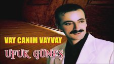 Ufuk Güneş -Vay Canım Vay