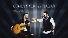 Cüneyt Tek feat.Yaşar - Gel Gel (Official Audio)