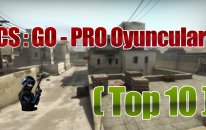 CS : GO - PRO Oyuncular ( Top 10 )
