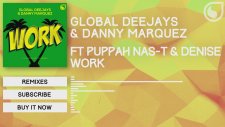 Global Deejays & Danny Marquez Ft. Puppah Nas-T & Denise - Work