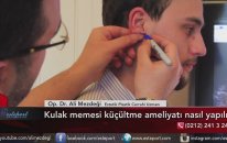 Kulak Memesi Küçültme Ameliyatı Nasıl Yapılır ?