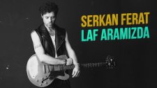Serkan Ferat - Laf Aramızda (Lyrics Video)