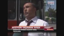 Otobüs Kaçıran Aksiyon Meraklısı Adanalı Genç