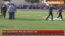 Bal Ligi Erteleme Maçında Olaylar Çıktı