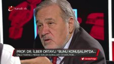 Prof.Dr.İlber Ortaylı - Cahil İnsan Çevreye Farklı Bir Boyuttan Bakar