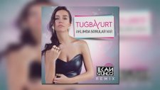 Tuğba Yurt Aklımda Sorular Var (İlkan Günüç Remix)