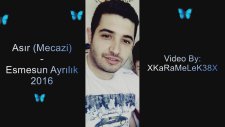 Asır (Mecazi) - Esmesun Ayruluk 2016