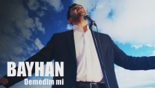 Bayhan - Demedim mi?