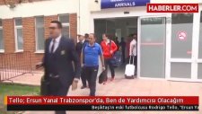 Rodrigo Tello: Ersun Yanal Trabzonspor'da, Ben de Yardımcısı Olacağım