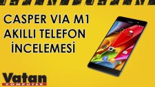 Casper Via M1 Akıllı Telefon İncelemesi