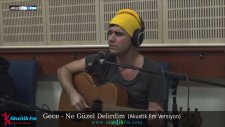 Gece - Ne Güzel Delirdim (Akustik Canlı Performans)
