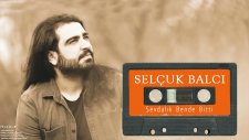 Selçuk Balcı - Sevdalık Bende Bitti (Felamur 2016)