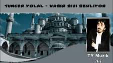 Tuncer Yolal - Kabir Bizi Bekliyor 2016 ( İlahi Dinle )