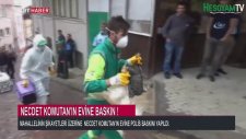 Necdet Komutan'ın Evine Polis Baskını
