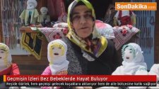 Geçmişin İzleri Bez Bebeklerde Hayat Buluyor