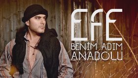 Efe - Benim Adım Anadolu Efe - Benim Adım Anadolu