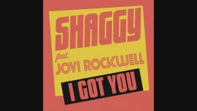Shaggy - Ft. Jovi Rockwell - I Got You Shaggy - Ft. Jovi Rockwell - I Got You