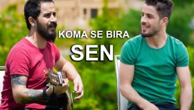 Koma Se Bıra - Sen