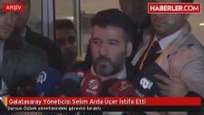 Galatasaray Yöneticisi Selim Arda Üçer İstifa Etti
