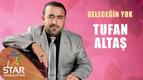 Tufan Altaş - Geleceğin Yok Tufan Altaş - Geleceğin Yok