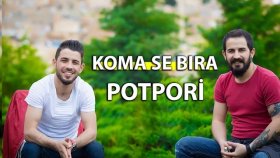 Koma Se Bıra - Potpori