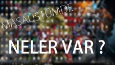 Masaüstümde Neler Var !!?!!
