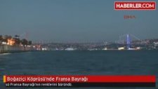 Boğaziçi Köprüsü'nde Fransa Bayrağı