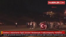 TRABZON SPOR YÖNETİCİSİ DARBECİ PUT KEMALIN ASKERLERİN KADINI KIZI MALI GANİMETTİR DEMİŞ DOĞRU DEMİŞ