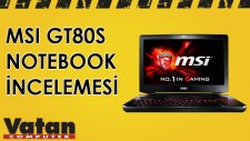 MSI GT80S Gaming Notebook İncelemesi