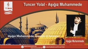 Tuncer Yolal - Aşığız Muhammede Tuncer Yolal - Aşığız Muhammede
