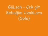 Gülşah Çek Git Bebegim Uzaklara