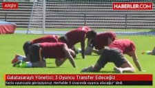 Galatasaray Yöneticisi Levent Nazifoğlu: 3 Oyuncu Transfer Edeceğiz