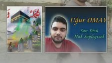UĞUR OMAY SON SÖZÜ HAK SÖYLEYECEK