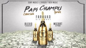 Farruko - Papi Champú Ft. Alexio La Bestia, Mozart La Para Farruko - Papi Champú Ft. Alexio La Bestia, Mozart La Para