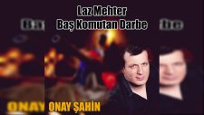 Onay Şahin - Laz Mehter Baş Komutan Darbe