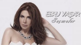 Ebru Yaşar - Sevilen Parçalar Ebru Yaşar - Sevilen Parçalar