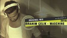 Dj İbrahim Çelik -Maschine Original Mix 2016