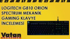 Logitech G810 Orion Spectrum Gaming Klavye İncelemesi