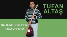 Tufan Altaş - Daha Ne Söyleyim Sana Vefasız