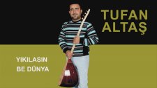 Tufan Altaş - Yıkılasın Be Dünya