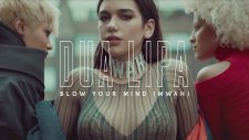 Dua Lipa - Blow Your Mind