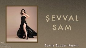 Şevval Sam - Sensiz Saadet Neymiş Şevval Sam - Sensiz Saadet Neymiş