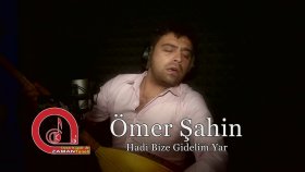 Ömer Şahin - Hadi Bize Gidelim Yar By Ozan Kıyak Ömer Şahin - Hadi Bize Gidelim Yar By Ozan Kıyak